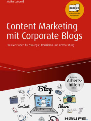 Content Marketing mit Corporate Blogs – inkl. Arbeitshilfen online