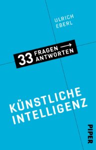Read more about the article Ulrich Eberl beantwortet 33 der brennendsten Fragen zur Künstlichen Intelligenz